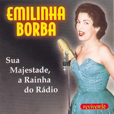 Emilinha Borba - Sua Majestada, a Rainha do Rádio